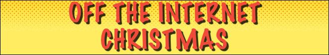 Off The Internet 
Christmas